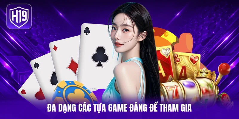 Đa dạng các tựa game đáng để tham gia